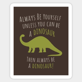 Be a Dinosaur! Sticker